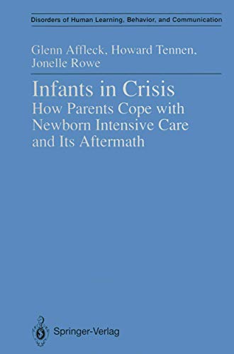 Stock image for Infants in Crisis: How Parents Cope with Newborn Intensive Care and Its Aftermath (Disorders of Human Learning, Behavior, and Communication) for sale by dsmbooks