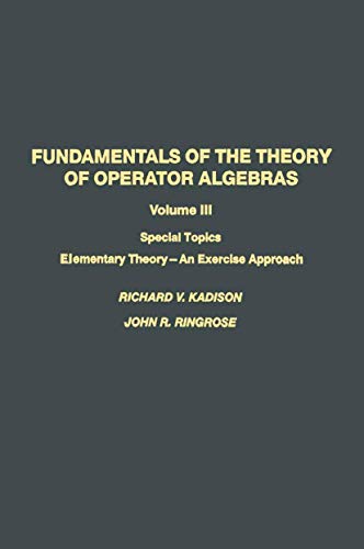 Imagen de archivo de Fundamentals of the Theory of Operator Algebras: Special Topics Volume III Elementary Theory?An Exercise Approach a la venta por Ria Christie Collections