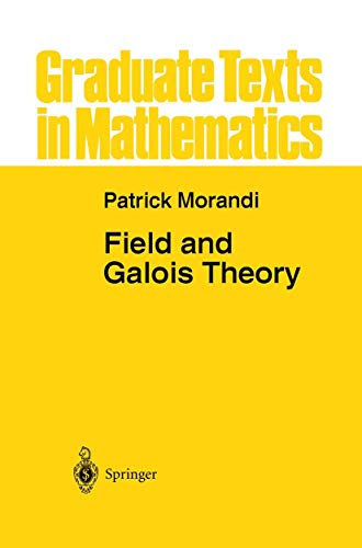 9781461284758: Field and Galois Theory: 167 (Graduate Texts in Mathematics, 167)