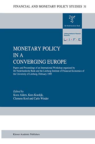 Imagen de archivo de Monetary Policy in a Converging Europe: Papers and Proceedings of an International Workshop organised by De Nederlandsche Bank and the Limburg . (Financial and Monetary Policy Studies, 31) a la venta por Lucky's Textbooks