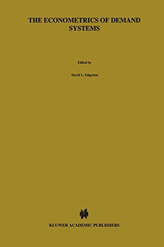 Beispielbild fr The Econometrics of Demand Systems: With Applications to Food Demand in the Nordic Countries (Advanced Studies in Theoretical and Applied Econometrics, 34) zum Verkauf von Lucky's Textbooks