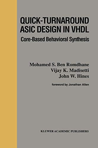 Imagen de archivo de Quick-Turnaround ASIC Design in VHDL: Core-Based Behavioral Synthesis (The Springer International Series in Engineering and Computer Science, 367) a la venta por Lucky's Textbooks