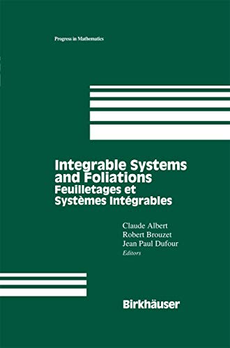 Integrable Systems and Foliations: Feuilletages et SystÃ¨mes IntÃ©grables (Progress in Mathematics, 145) (9781461286684) by Albert, Claude; Brouzet, Robert; Dufour, Jean P.