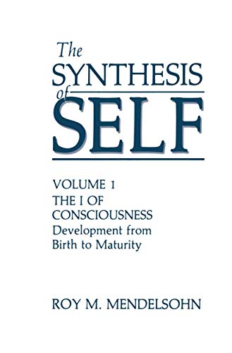 9781461290797: The Synthesis of Self: Volume 1 The I Of Consciousness Development From Birth To Maturity