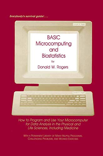 Stock image for BASIC Microcomputing and Biostatistics : How to Program and Use Your Microcomputer for Data Analysis in the Physical and Life Sciences, Including Medi for sale by Chiron Media