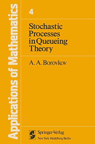 Stochastic Processes in Queueing Theory (Stochastic Modelling and Applied Probability, 4) (9781461298687) by Borovkov, Alexandr