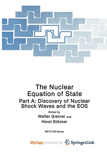 9781461305842: The Nuclear Equation of State: Part A: Discovery of Nuclear Shock Waves and the EOS