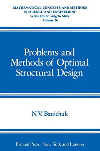 Stock image for Problems and Methods of Optimal Structural Design (Mathematical Concepts and Methods in Science and Engineering) for sale by Ria Christie Collections