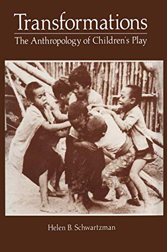 Transformations: The Anthropology of Childrenâ€™s Play (9781461339403) by Schwartzman, Helen