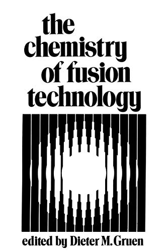 Stock image for The Chemistry of Fusion Technology: Proceedings of a Symposium on the Role of Chemistry in the Development of Controlled Fusion, an American Chemical Society Symposium, held in Boston, Massachusetts, April 1972 for sale by THE SAINT BOOKSTORE