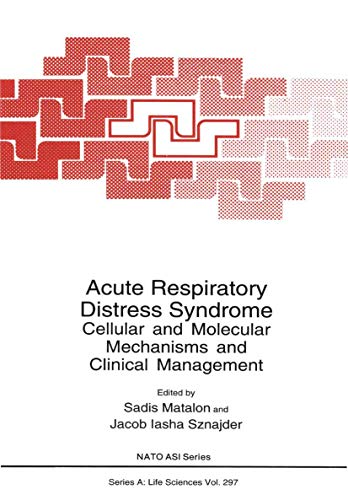 9781461346531: Acute Respiratory Distress Syndrome: Cellular And Molecular Mechanisms And Clinical Management (Nato Science Series A: (Closed))