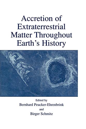 Accretion of Extraterrestrial Matter Throughout Earth's History - Peucker-Ehrenbrink, Bernhard|Schmitz, Birger