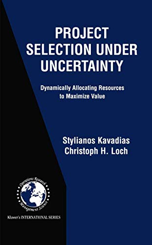 9781461347859: Project Selection Under Uncertainty: Dynamically Allocating Resources to Maximize Value: 69