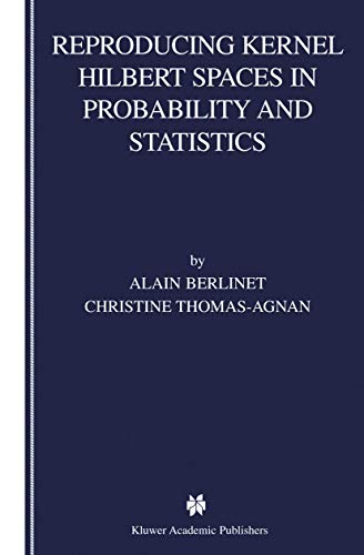 Beispielbild fr Reproducing Kernel Hilbert Spaces in Probability and Statistics zum Verkauf von GF Books, Inc.
