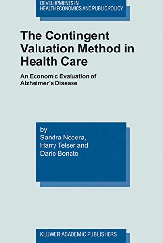 Beispielbild fr The Contingent Valuation Method in Health Care An Economic Evaluation of Alzheimer s Disease zum Verkauf von Buchpark