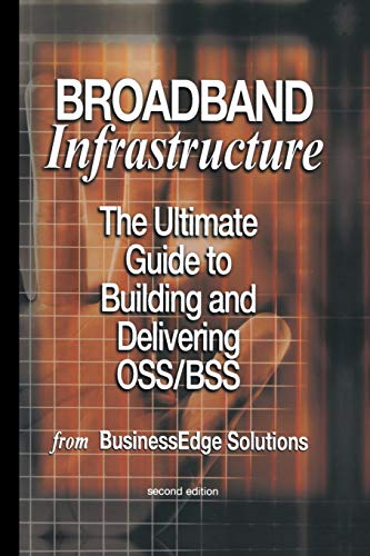 Stock image for Broadband Infrastructure: The Ultimate Guide to Building and Delivering OSS/BSS for sale by HPB-Red