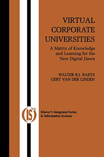 Beispielbild fr Virtual Corporate Universities: A Matrix of Knowledge and Learning for the New Digital Dawn (Integrated Series in Information Systems, 2) zum Verkauf von Lucky's Textbooks
