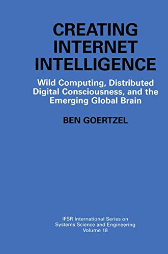 9781461351337: Creating Internet Intelligence: Wild Computing, Distributed Digital Consciousness, and the Emerging Global Brain: 18 (IFSR International Series in Systems Science and Systems Engineering)