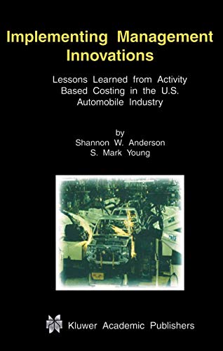 Imagen de archivo de Implementing Management Innovations: Lessons Learned From Activity Based Costing in the U.S. Automobile Industry a la venta por Lucky's Textbooks