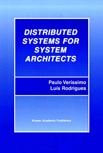 Distributed Systems for System Architects (Advances in Distributed Computing and Middleware, 1) (9781461356660) by VerÃ­ssimo, Paulo; Rodrigues, LuÃ­s