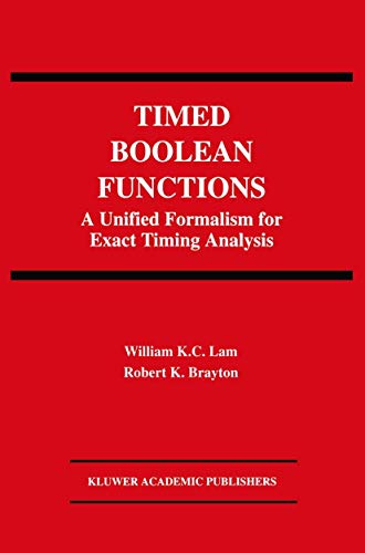 Image d'archives pour Timed Boolean Functions: A Unified Formalism for Exact Timing Analysis (The Springer International Series in Engineering and Computer Science) mis en vente par Ria Christie Collections
