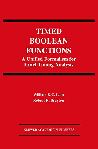 Stock image for Timed Boolean Functions: A Unified Formalism for Exact Timing Analysis (The Springer International Series in Engineering and Computer Science, 270) for sale by Lucky's Textbooks