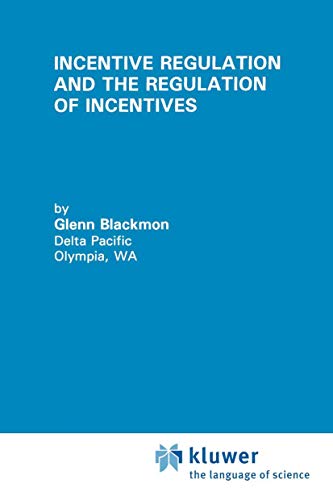 9781461361657: Incentive Regulation and the Regulation of Incentives (Topics in Regulatory Economics and Policy, 17)