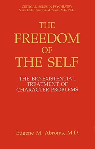 Stock image for The Freedom of the Self: The Bio-Existential Treatment of Character Problems (Critical Issues in Psychiatry) for sale by Lucky's Textbooks