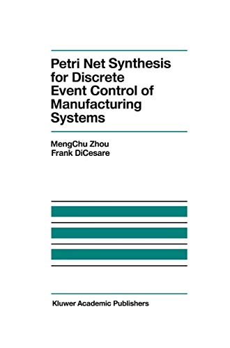 Imagen de archivo de Petri Net Synthesis for Discrete Event Control of Manufacturing Systems (The Springer International Series in Engineering and Computer Science) a la venta por Ria Christie Collections