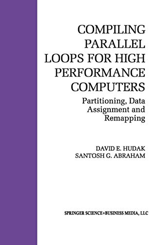 9781461363866: Compiling Parallel Loops for High Performance Computers: Partitioning, Data Assignment and Remapping: 200