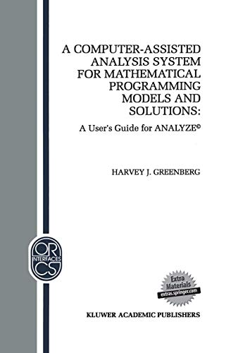 9781461364283: A Computer-Assisted Analysis System for Mathematical Programming Models and Solutions: A User’s Guide for ANALYZE: A User S Guide for Analyze(c): 1 ... Research/Computer Science Interfaces Series)