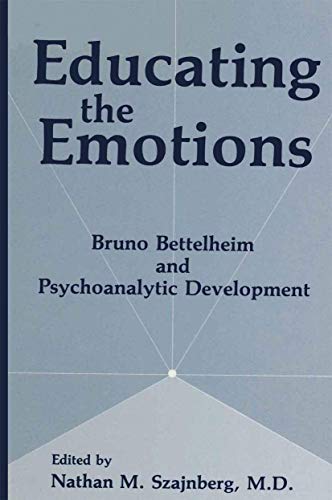 9781461364603: Educating the Emotions: Bruno Bettelheim and Psychoanalytic Development