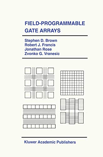 Beispielbild fr Field-Programmable Gate Arrays (The Springer International Series in Engineering and Computer Science, 180) zum Verkauf von GF Books, Inc.