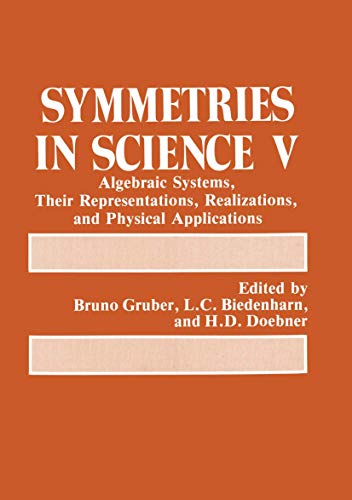 9781461366430: Symmetries in Science V: Algebraic Systems, Their Representations, Realizations, and Physical Applications