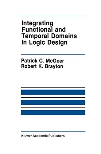 9781461367680: Integrating Functional and Temporal Domains in Logic Design: The False Path Problem and Its Implications