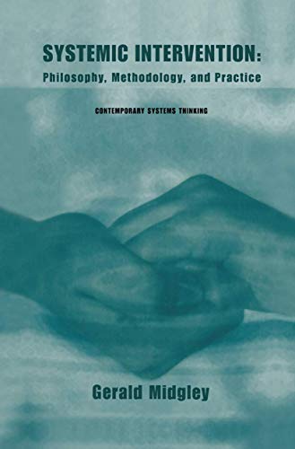 Systemic Intervention: Philosophy, Methodology, and Practice (Contemporary Systems Thinking) (9781461368854) by Midgley, Gerald