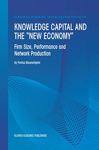 9781461369875: Knowledge Capital and the "New Economy": Firm Size, Performance And Network Production: 20 (Economics of Science, Technology and Innovation)