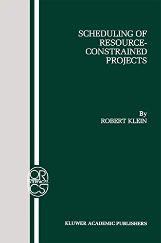 Scheduling of Resource-Constrained Projects (Operations Research/Computer Science Interfaces Series, 10) (9781461370932) by Klein, Robert