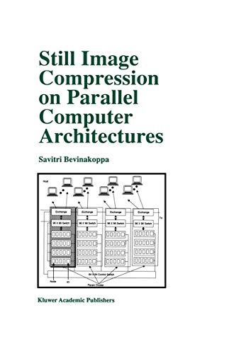 9781461372547: Still Image Compression on Parallel Computer Architectures (The Springer International Series in Engineering and Computer Science, 475)