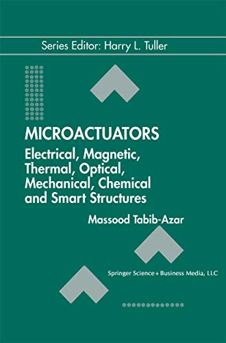 Stock image for Microactuators: Electrical, Magnetic, Thermal, Optical, Mechanical, Chemical & Smart Structures (Electronic Materials: Science & Technology, 4) for sale by Lucky's Textbooks