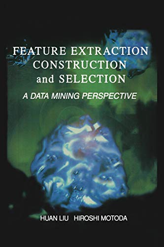 Imagen de archivo de Feature Extraction, Construction and Selection: A Data Mining Perspective (The Springer International Series in Engineering and Computer Science, 453) a la venta por Lucky's Textbooks