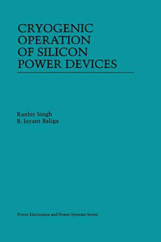 Stock image for Cryogenic Operation of Silicon Power Devices (Power Electronics and Power Systems) for sale by Lucky's Textbooks