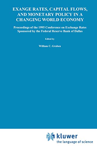 Stock image for Exchange Rates, Capital Flows, and Monetary Policy in a Changing World Economy: Proceedings of a Conference Federal Reserve Bank of Dallas Dallas, Texas September 14?15, 1995 for sale by Lucky's Textbooks