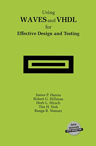 Imagen de archivo de Using WAVES and VHDL for Effective Design and Testing : A practical and useful tutorial and application guide for the Waveform and Vector Exchange Specification (WAVES) a la venta por Buchpark