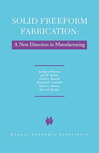 9781461379058: Solid Freeform Fabrication: A New Direction in Manufacturing: with Research and Applications in Thermal Laser Processing