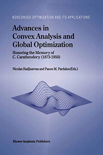 9781461379751: Advances in Convex Analysis and Global Optimization: Honoring the Memory of C. Caratheodory (1873–1950): 54 (Nonconvex Optimization and Its Applications)