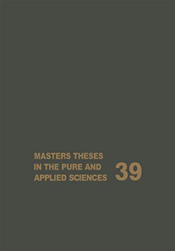 9781461380320: Masters Theses in the Pure and Applied Sciences: Accepted by Colleges and Universities of the United States and Canada Volume 39