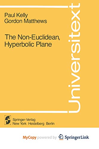9781461381266: The Non-Euclidean, Hyperbolic Plane: Its Structure and Consistency