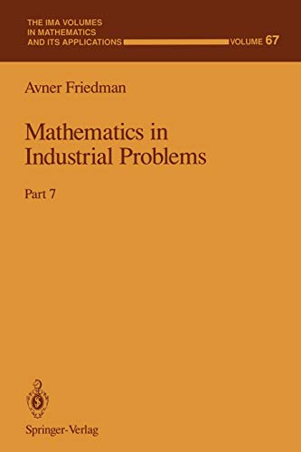 9781461384564: Mathematics in Industrial Problems: Part 7 (The IMA Volumes in Mathematics and its Applications, 67)