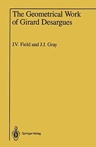 The Geometrical Work of Girard Desargues - J. J. Gray, J. V. Field